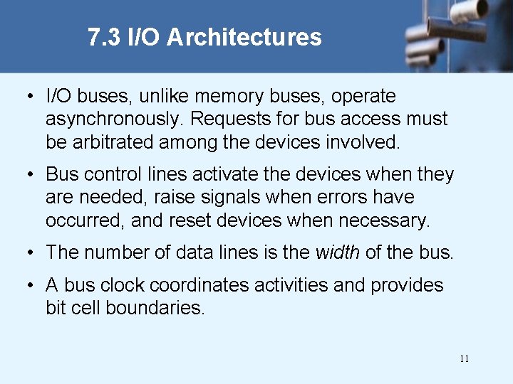 7. 3 I/O Architectures • I/O buses, unlike memory buses, operate asynchronously. Requests for