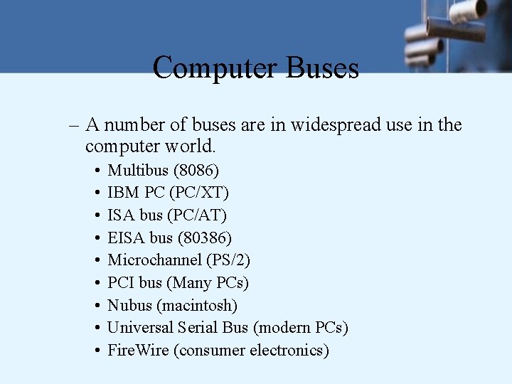 Computer Buses – A number of buses are in widespread use in the computer