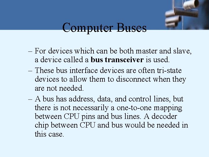 Computer Buses – For devices which can be both master and slave, a device