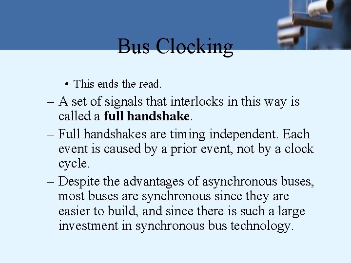 Bus Clocking • This ends the read. – A set of signals that interlocks