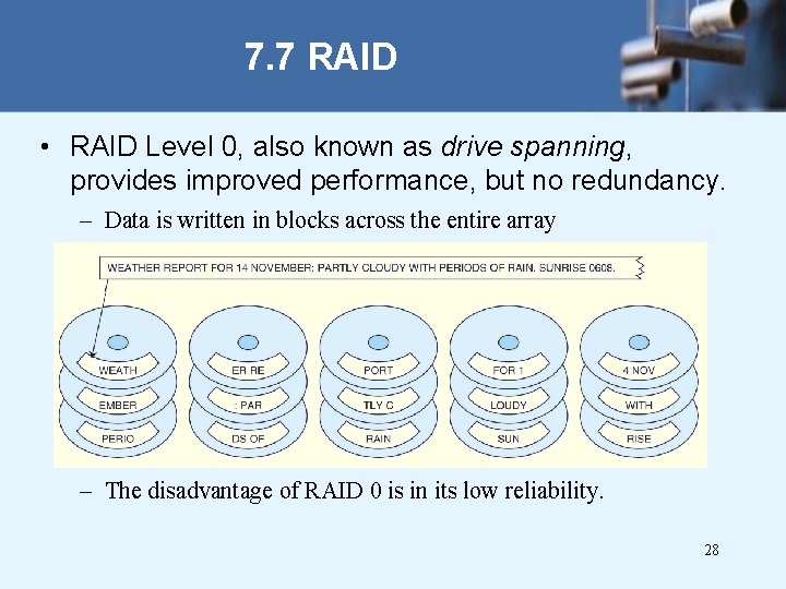 7. 7 RAID • RAID Level 0, also known as drive spanning, provides improved