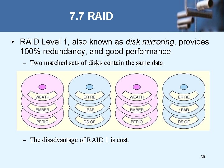 7. 7 RAID • RAID Level 1, also known as disk mirroring, provides 100%