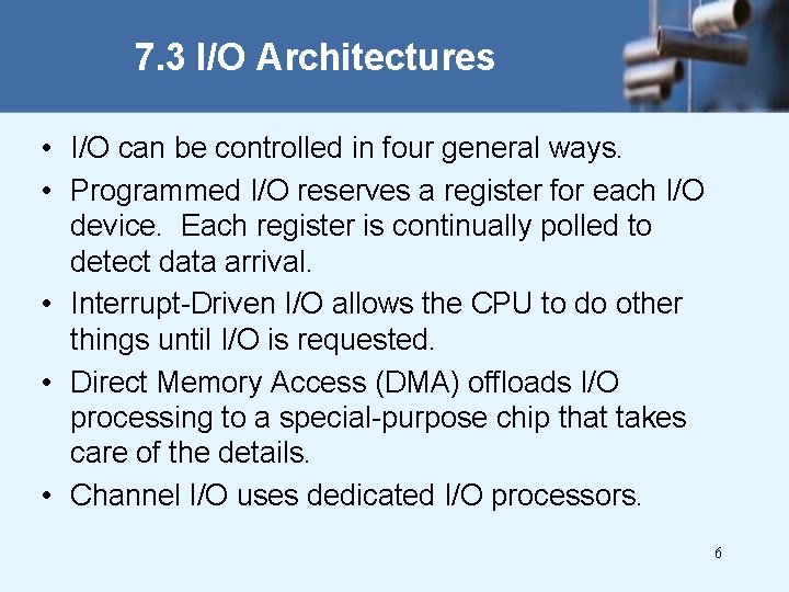 7. 3 I/O Architectures • I/O can be controlled in four general ways. •