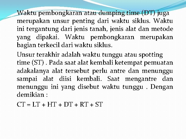 Waktu pembongkaran atau dumping time (DT) juga merupakan unsur penting dari waktu siklus. Waktu