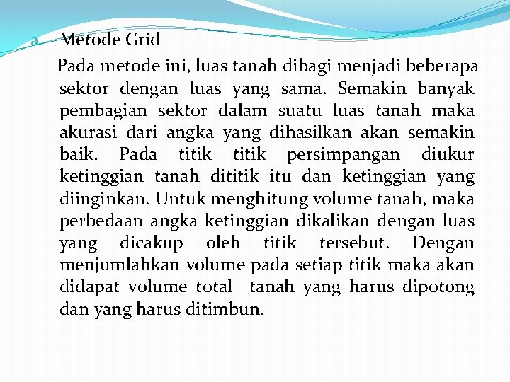 a. Metode Grid Pada metode ini, luas tanah dibagi menjadi beberapa sektor dengan luas