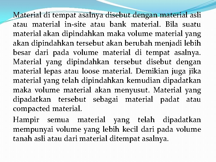 Material di tempat asalnya disebut dengan material asli atau material in-site atau bank material.