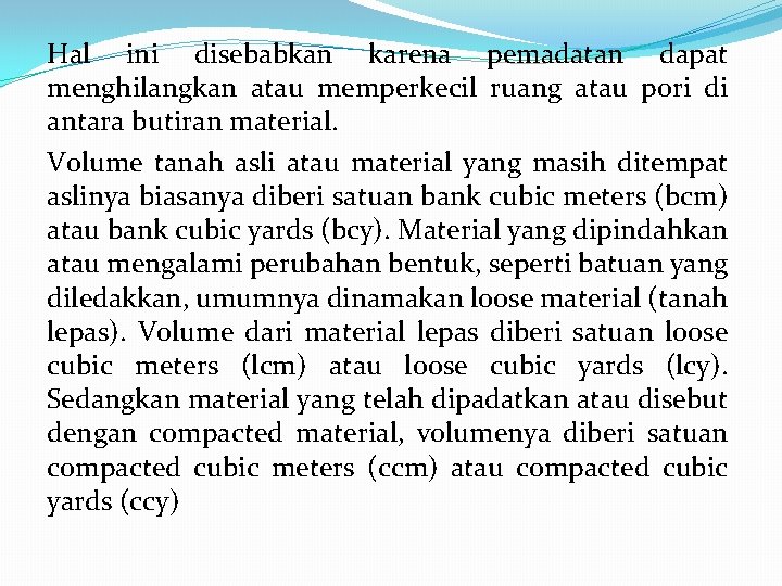 Hal ini disebabkan karena pemadatan dapat menghilangkan atau memperkecil ruang atau pori di antara