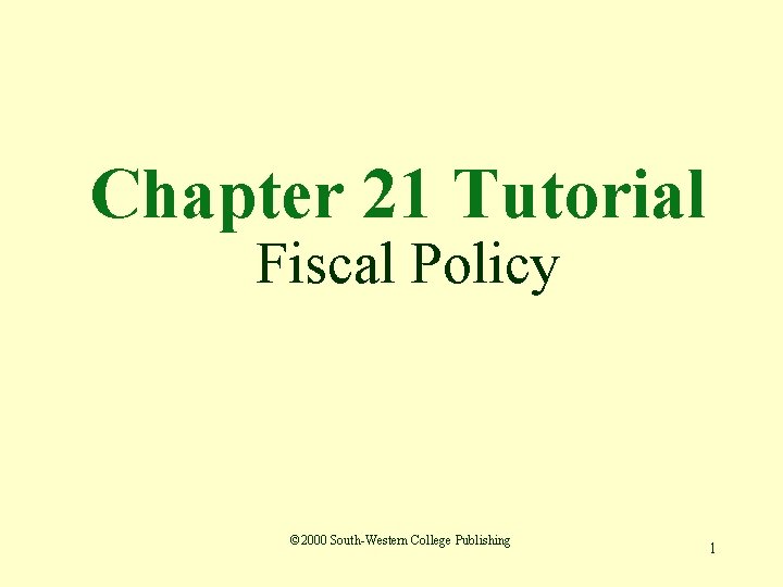 Chapter 21 Tutorial Fiscal Policy © 2000 South-Western College Publishing 1 
