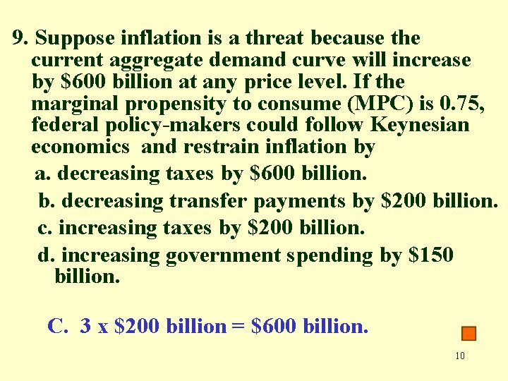 9. Suppose inflation is a threat because the current aggregate demand curve will increase