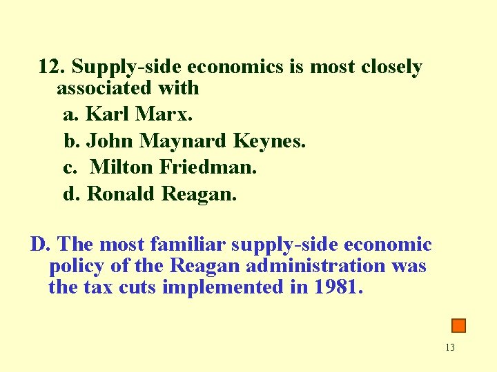 12. Supply-side economics is most closely associated with a. Karl Marx. b. John Maynard
