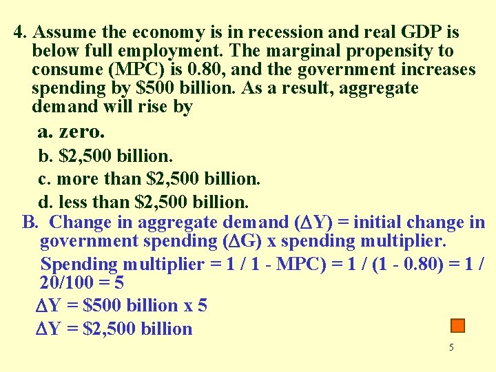 4. Assume the economy is in recession and real GDP is below full employment.