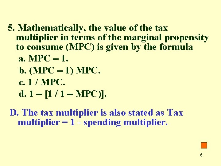 5. Mathematically, the value of the tax multiplier in terms of the marginal propensity
