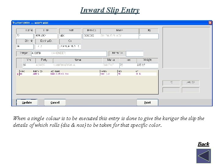 Inward Slip Entry When a single colour is to be executed this entry is