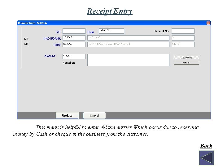 Receipt Entry This menu is helpful to enter All the entries Which occur due