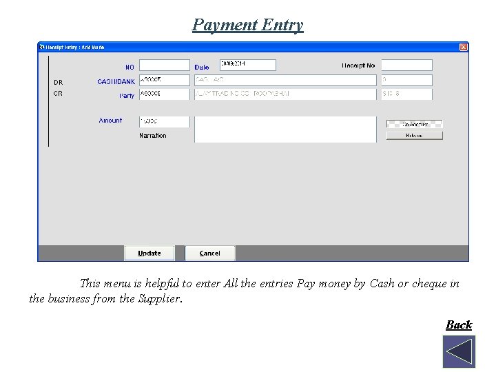 Payment Entry This menu is helpful to enter All the entries Pay money by