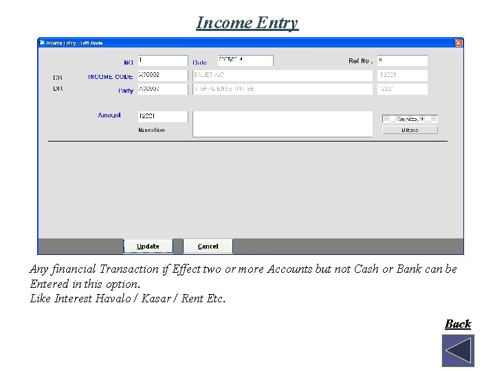 Income Entry Any financial Transaction if Effect two or more Accounts but not Cash