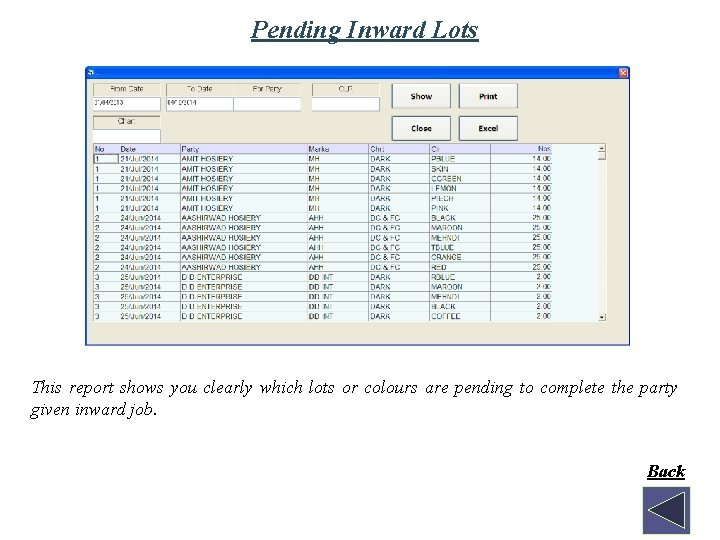 Pending Inward Lots This report shows you clearly which lots or colours are pending