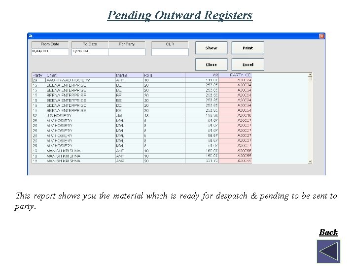 Pending Outward Registers This report shows you the material which is ready for despatch