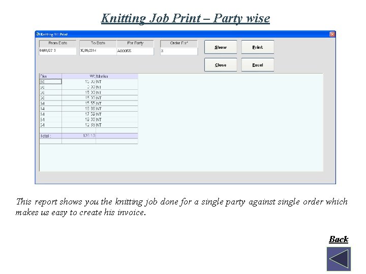 Knitting Job Print – Party wise This report shows you the knitting job done