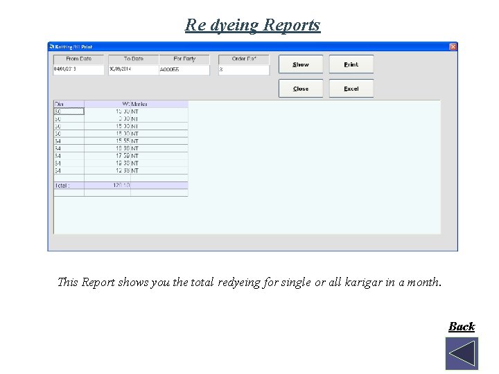 Re dyeing Reports This Report shows you the total redyeing for single or all Re dyeing Reports This Report shows you the total redyeing for single or all