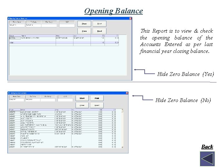 Opening Balance This Report is to view & check the opening balance of the Opening Balance This Report is to view & check the opening balance of the