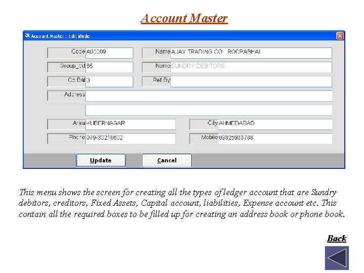 Account Master This menu shows the screen for creating all the types of ledger