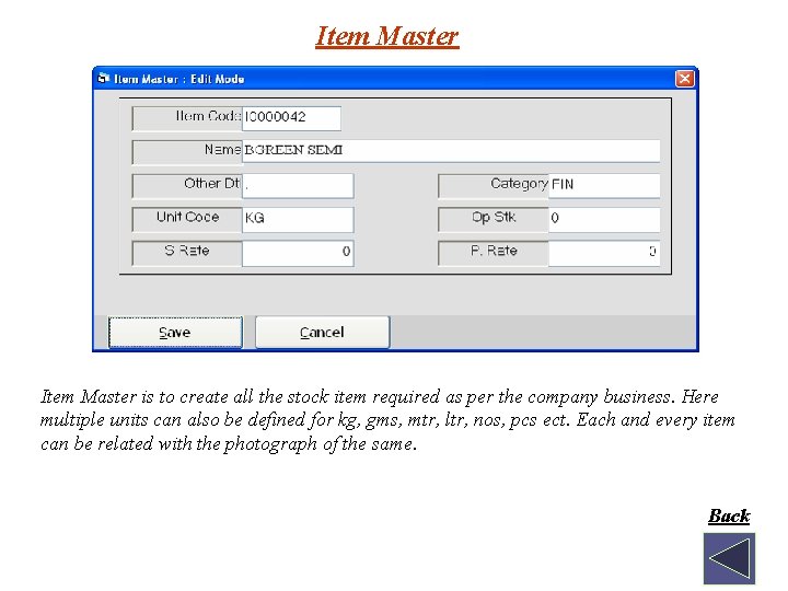 Item Master is to create all the stock item required as per the company