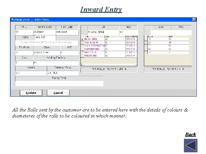 Inward Entry All the Rolls sent by the customer are to be entered here