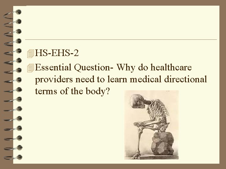 4 HS-EHS-2 4 Essential Question- Why do healthcare providers need to learn medical directional
