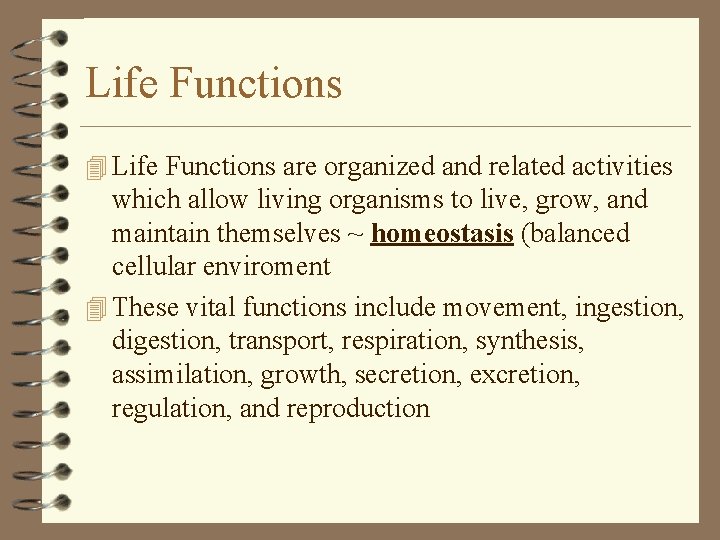 Life Functions 4 Life Functions are organized and related activities which allow living organisms