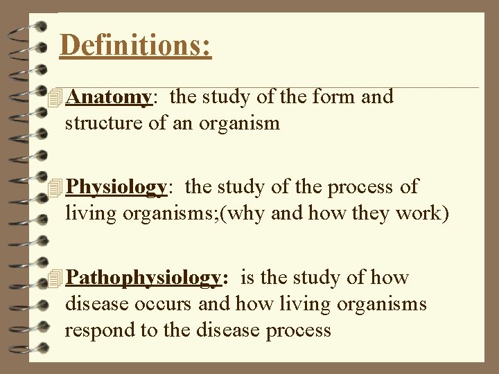 Definitions: 4 Anatomy: the study of the form and structure of an organism 4