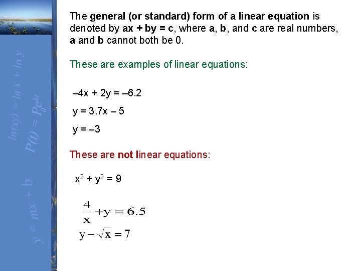 The general (or standard) form of a linear equation is denoted by ax +