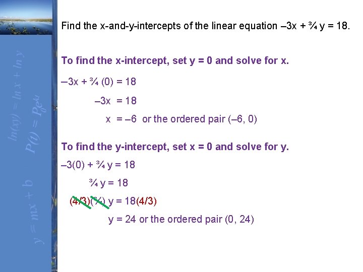 Find the x-and-y-intercepts of the linear equation – 3 x + ¾ y =