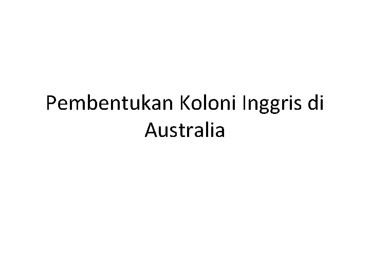 Pembentukan Koloni Inggris di Australia 