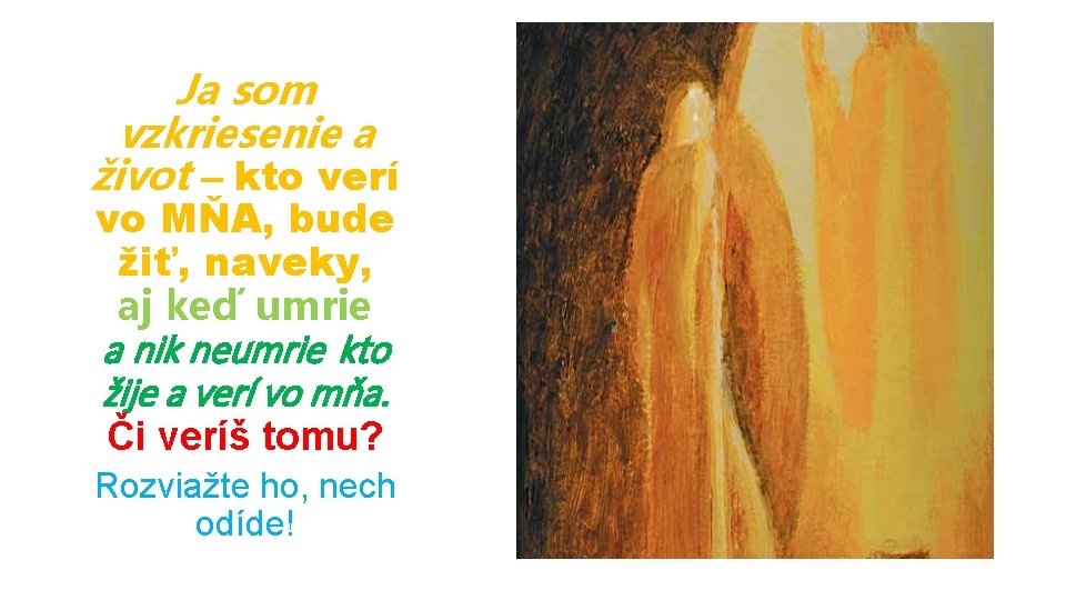 Ja som vzkriesenie a život – kto verí vo MŇA, bude žiť, naveky, aj