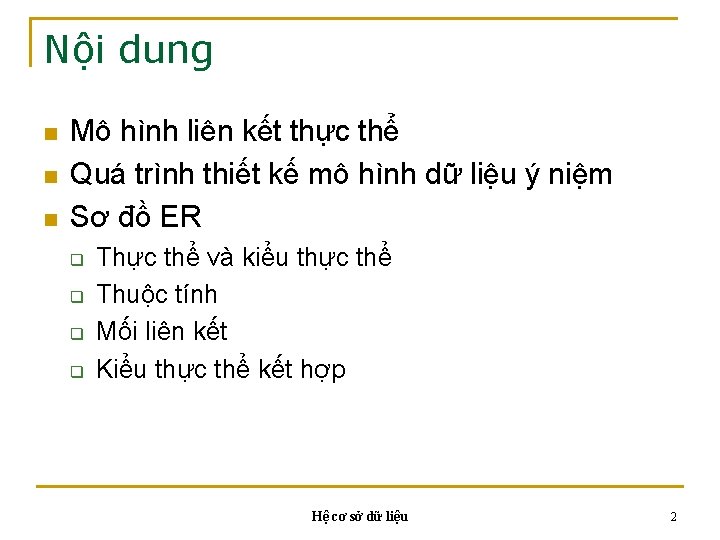 Nội dung n n n Mô hình liên kết thực thể Quá trình thiết Nội dung n n n Mô hình liên kết thực thể Quá trình thiết
