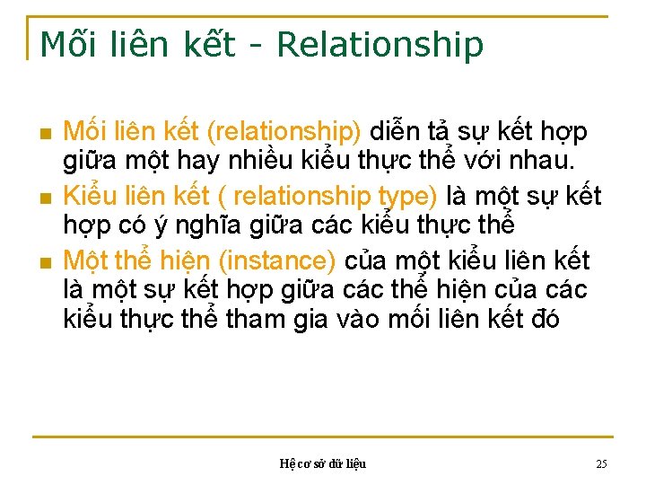 Mối liên kết - Relationship n n n Mối liên kết (relationship) diễn tả Mối liên kết - Relationship n n n Mối liên kết (relationship) diễn tả