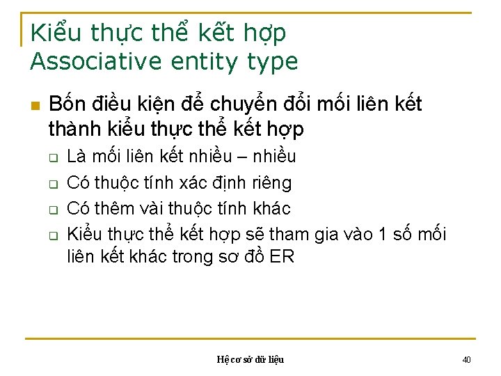 Kiểu thực thể kết hợp Associative entity type n Bốn điều kiện để chuyển Kiểu thực thể kết hợp Associative entity type n Bốn điều kiện để chuyển