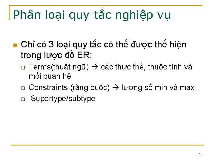 Phân loại quy tắc nghiệp vụ n Chỉ có 3 loại quy tắc có Phân loại quy tắc nghiệp vụ n Chỉ có 3 loại quy tắc có