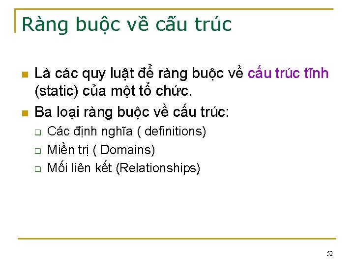 Ràng buộc về cấu trúc n n Là các quy luật để ràng buộc Ràng buộc về cấu trúc n n Là các quy luật để ràng buộc