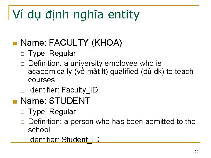 Ví dụ định nghĩa entity n Name: FACULTY (KHOA) q q q n Type: Ví dụ định nghĩa entity n Name: FACULTY (KHOA) q q q n Type: