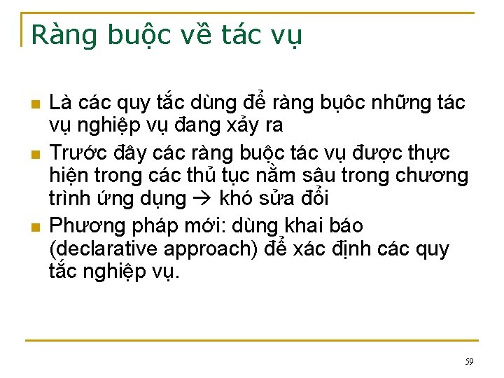 Ràng buộc về tác vụ n n n Là các quy tắc dùng để Ràng buộc về tác vụ n n n Là các quy tắc dùng để
