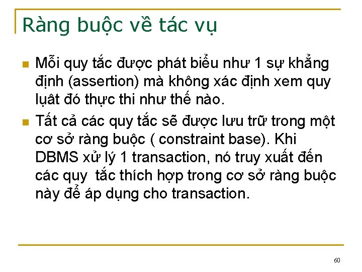 Ràng buộc về tác vụ n n Mỗi quy tắc được phát biểu như Ràng buộc về tác vụ n n Mỗi quy tắc được phát biểu như