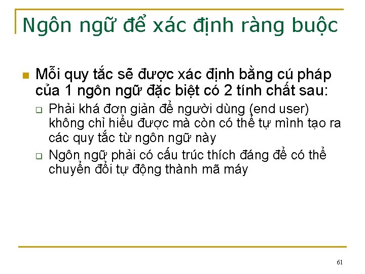 Ngôn ngữ để xác định ràng buộc n Mỗi quy tắc sẽ được xác Ngôn ngữ để xác định ràng buộc n Mỗi quy tắc sẽ được xác