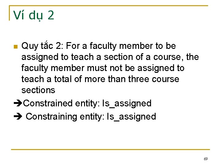 Ví dụ 2 Quy tắc 2: For a faculty member to be assigned to Ví dụ 2 Quy tắc 2: For a faculty member to be assigned to