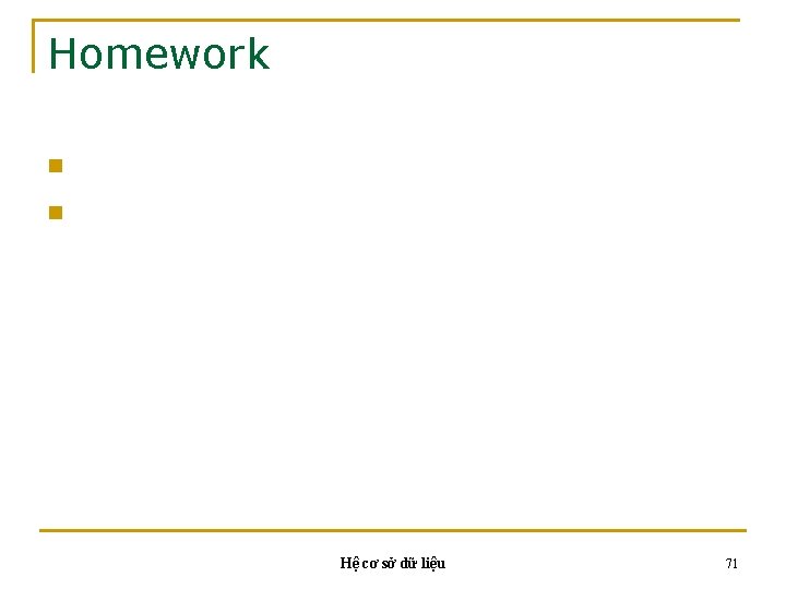 Homework n n Xem ứng dụng mẫu trang 67 của giáo trình LÀm tất Homework n n Xem ứng dụng mẫu trang 67 của giáo trình LÀm tất