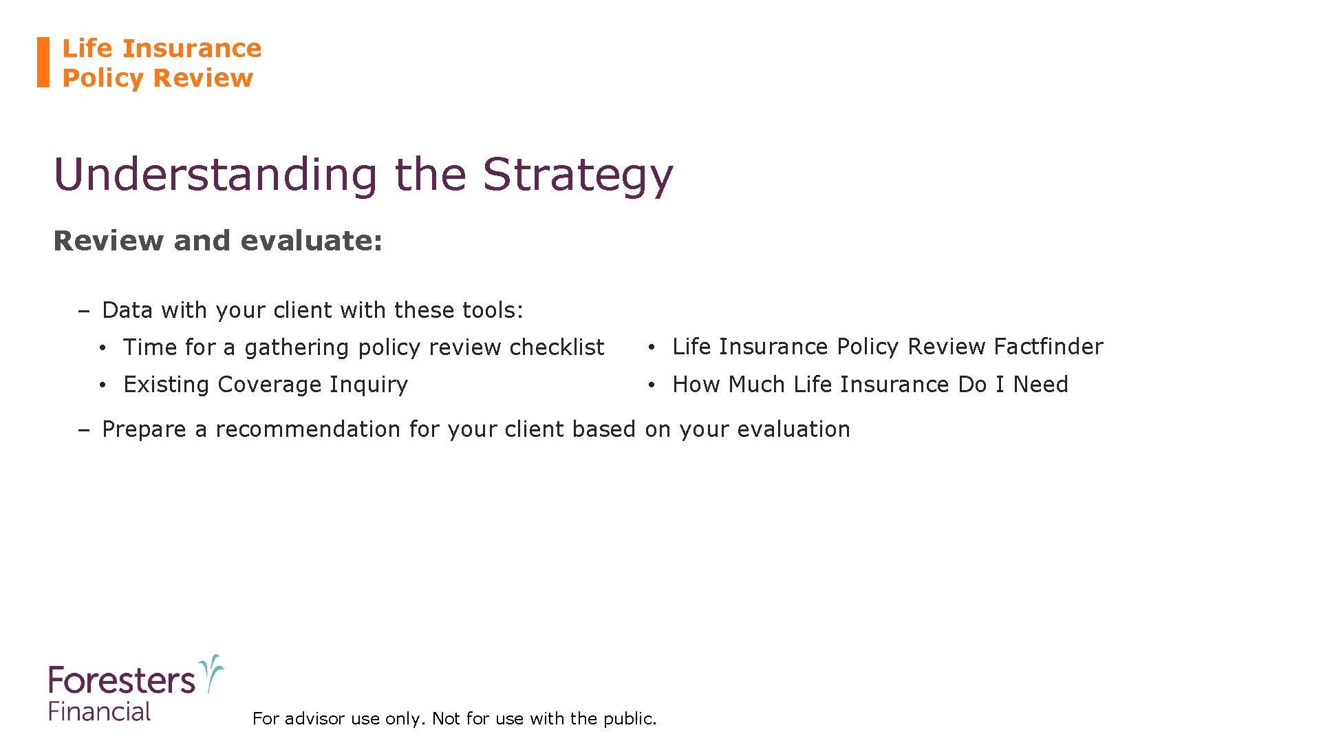 Life Insurance Policy Review Understanding the Strategy Review and evaluate: – Data with your