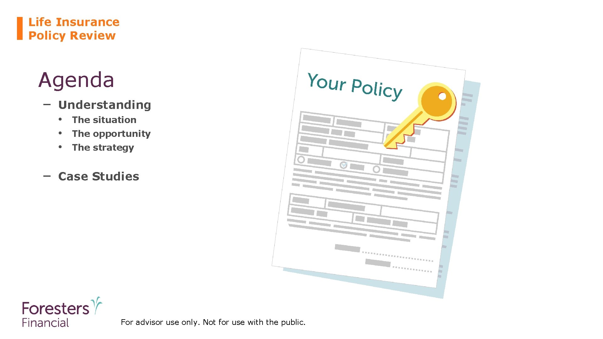 Life Insurance Policy Review Agenda – Understanding • The situation • The opportunity •