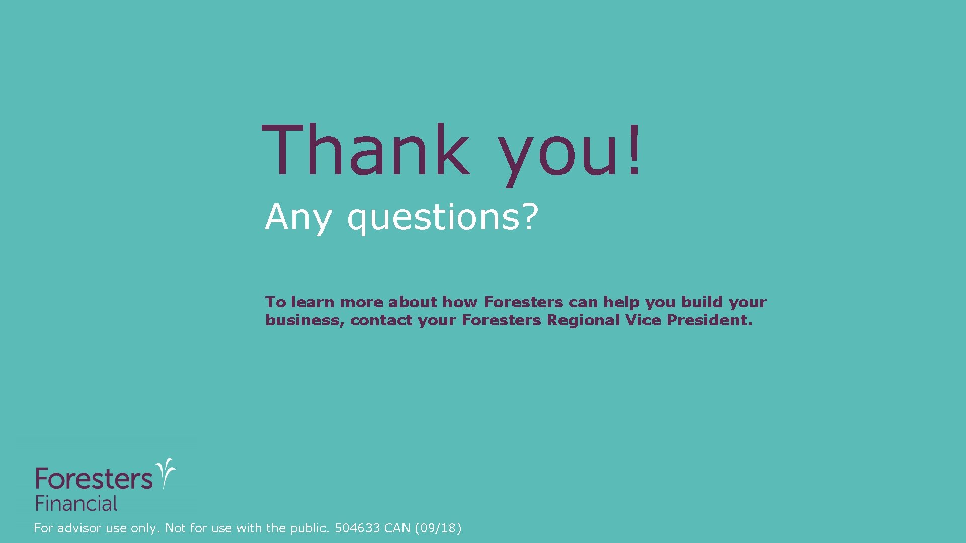 Thank you! Any questions? To learn more about how Foresters can help you build