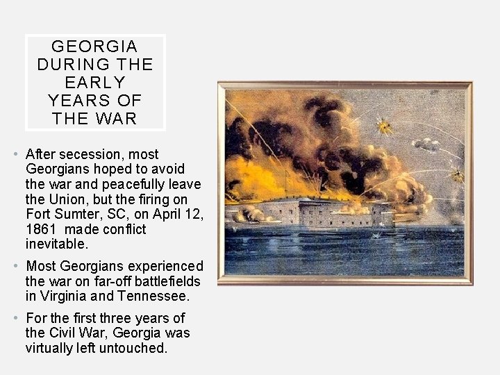 GEORGIA DURING THE EARLY YEARS OF THE WAR • After secession, most Georgians hoped